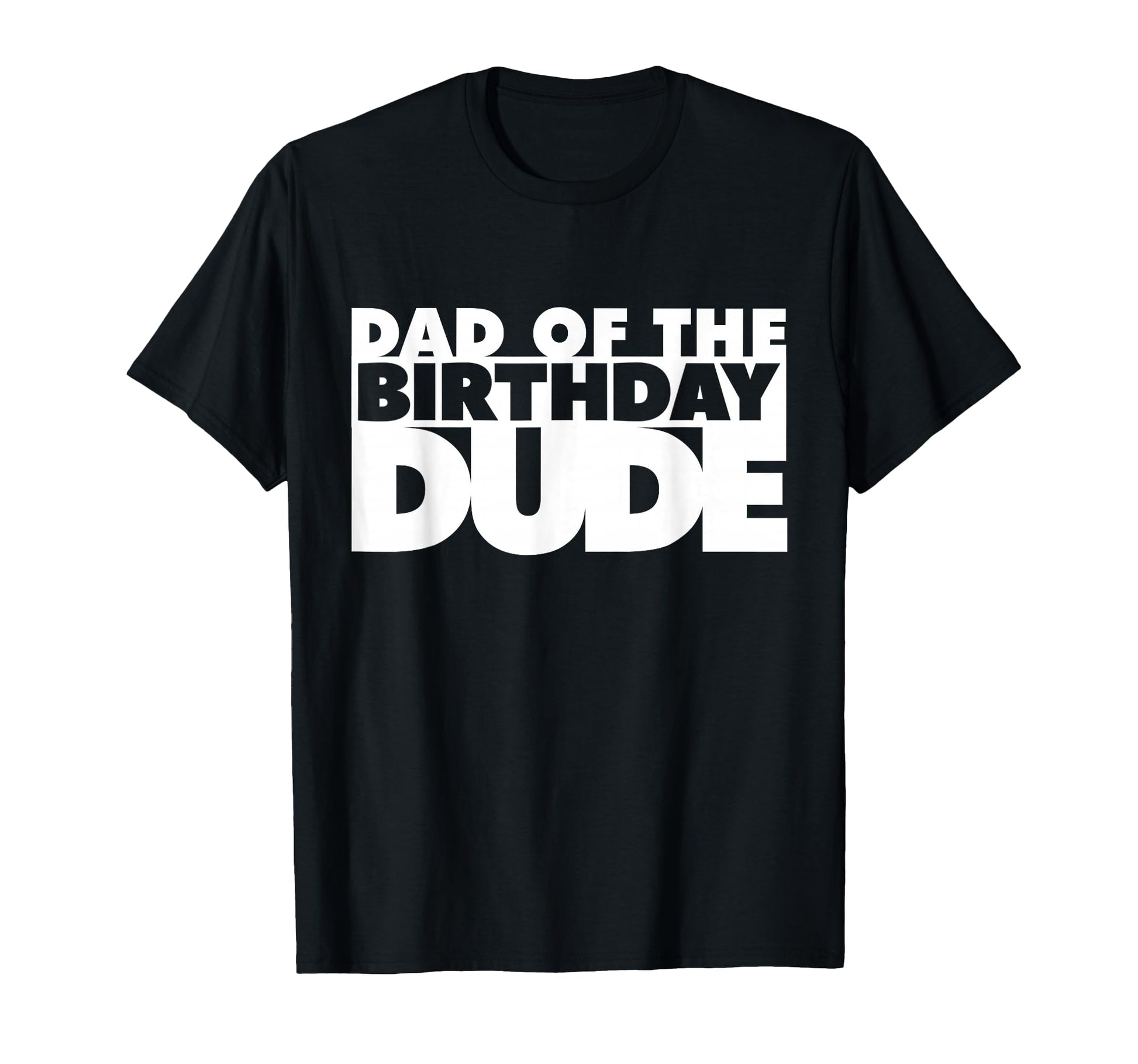 Dad Birthday Dude Father Bday Dude T-Shirt - Streetwear Style for Adults - T-Shirt, Sweatshirt, Hoodie