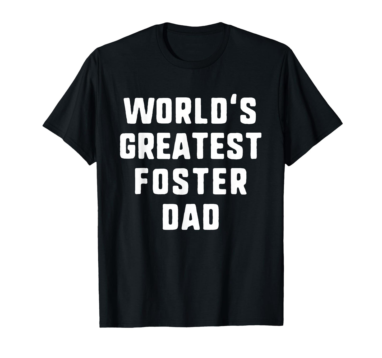 Worlds Greatest Foster Dad Gift T-Shirt - Casual Everyday Wear for Adults - T-Shirt, Sweatshirt, Hoodie