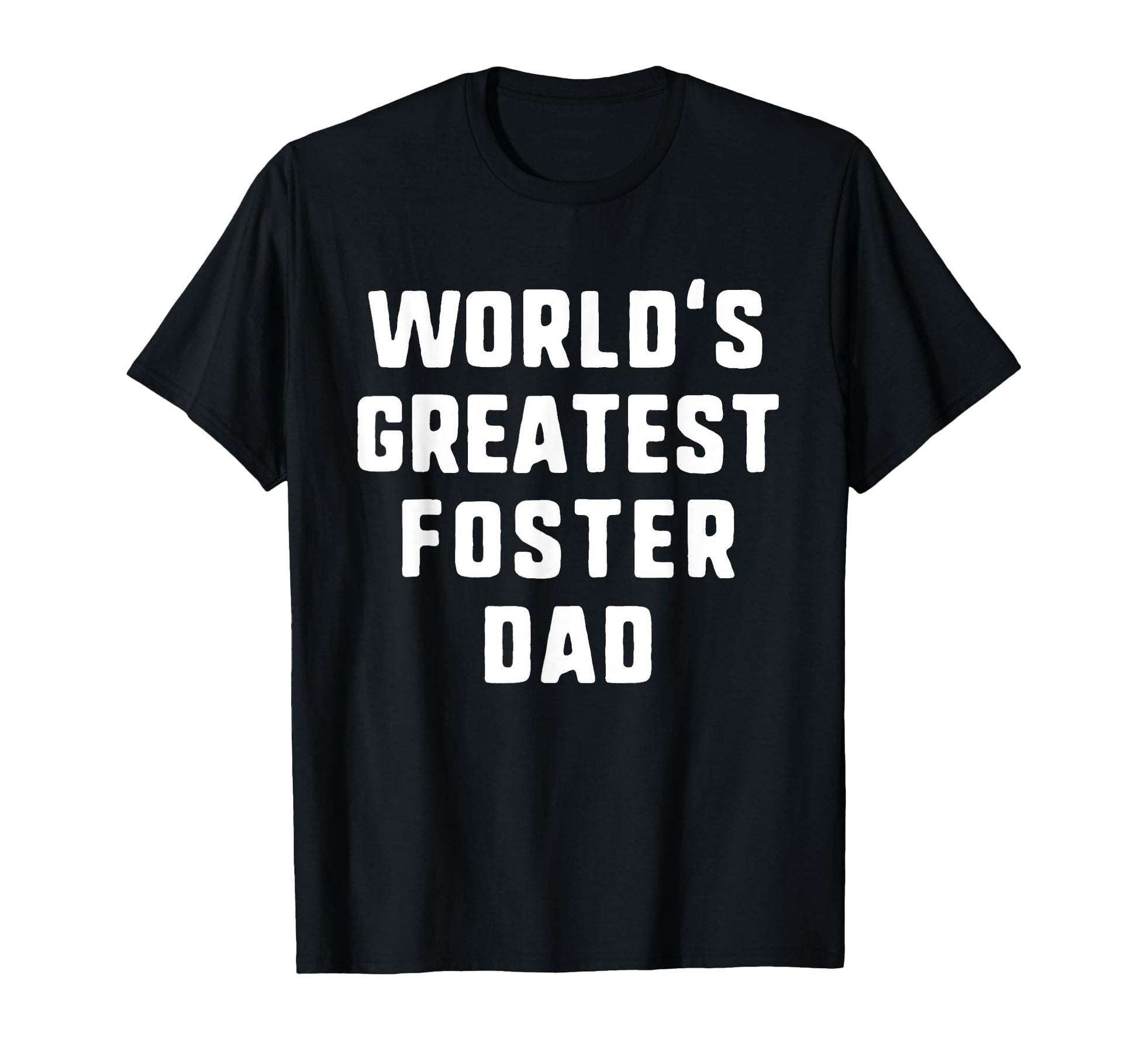 Worlds Greatest Foster Dad Gift T-Shirt - Casual Everyday Wear for Adults - T-Shirt, Sweatshirt, Hoodie