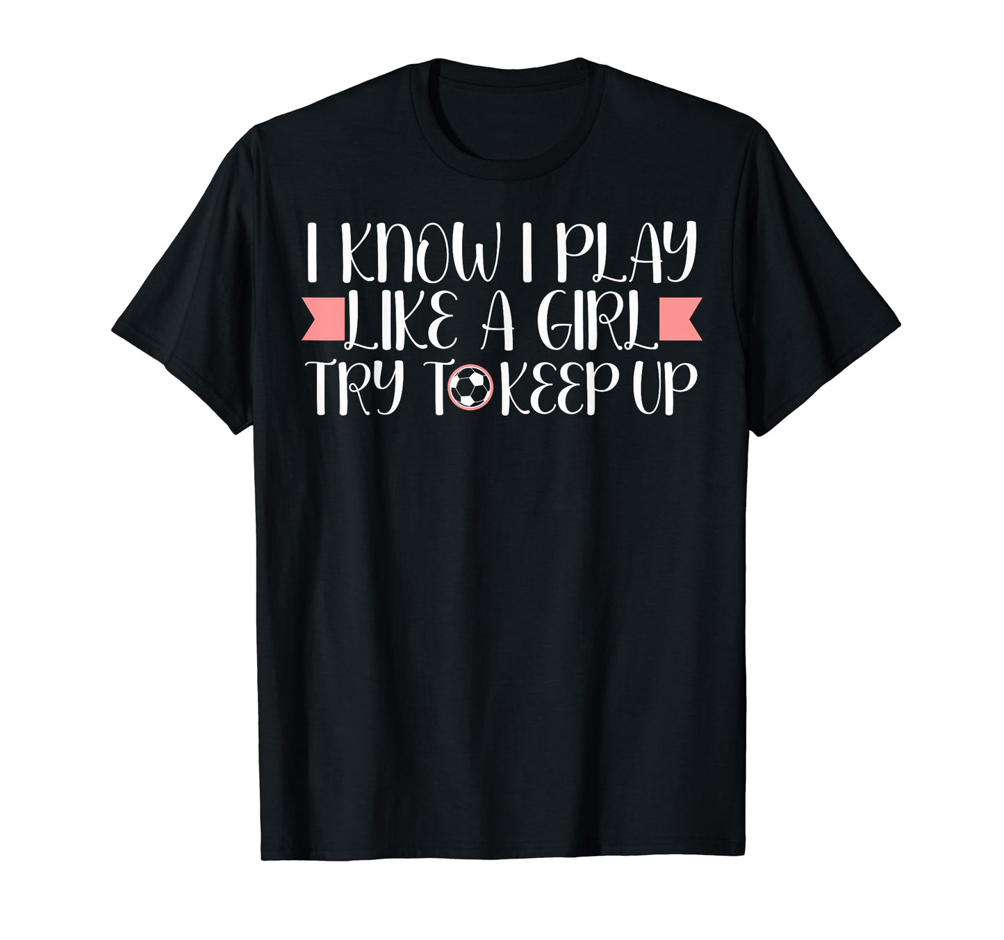 I Know I Play Like Soccer Lovers Soccer T-Shirt - Graphic Print Men Women - T-Shirt, Sweatshirt, Hoodie