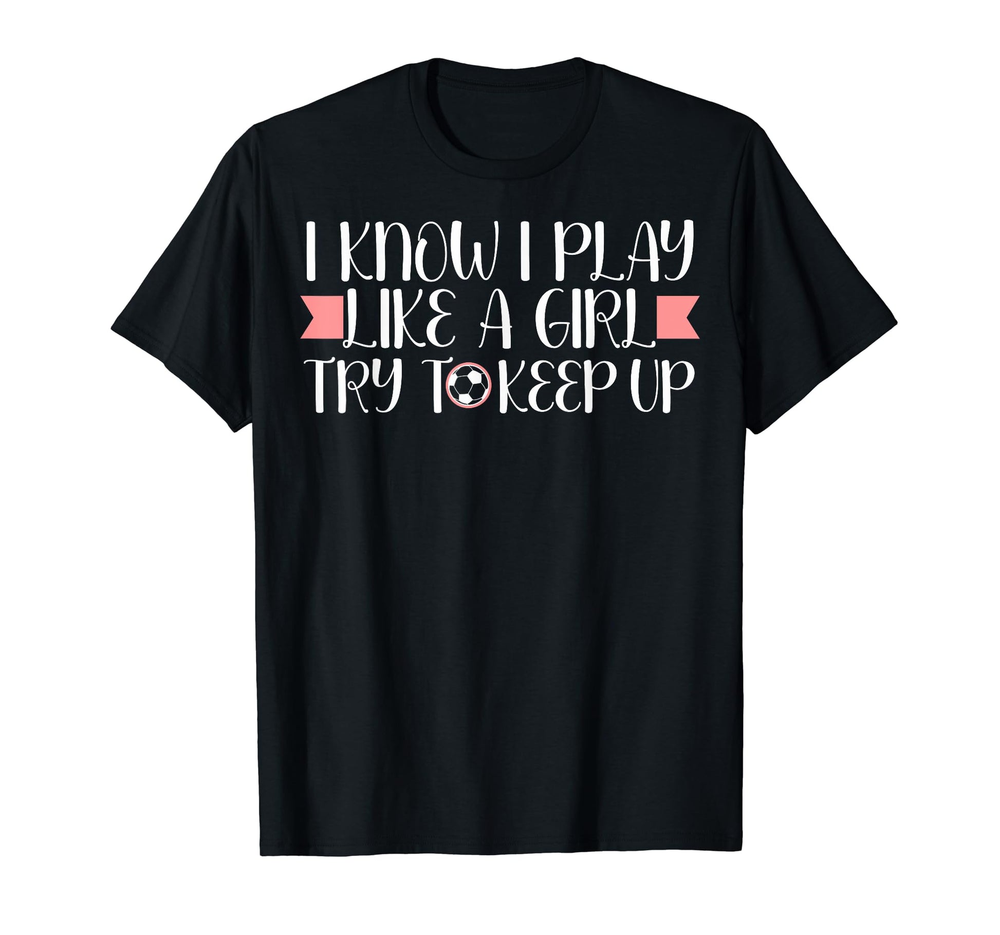I Know I Play Like Soccer Lovers Soccer T-Shirt - Graphic Print Men Women - T-Shirt, Sweatshirt, Hoodie