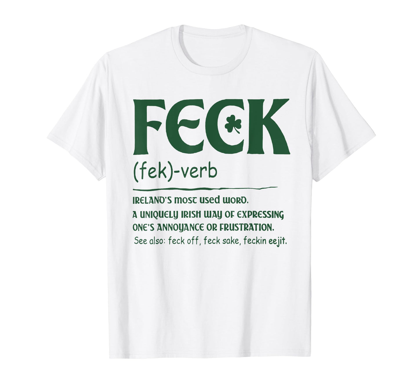 Feck Definition Irish Day T-Shirt - Trendy Graphic Men Women - T-Shirt, Sweatshirt, Hoodie