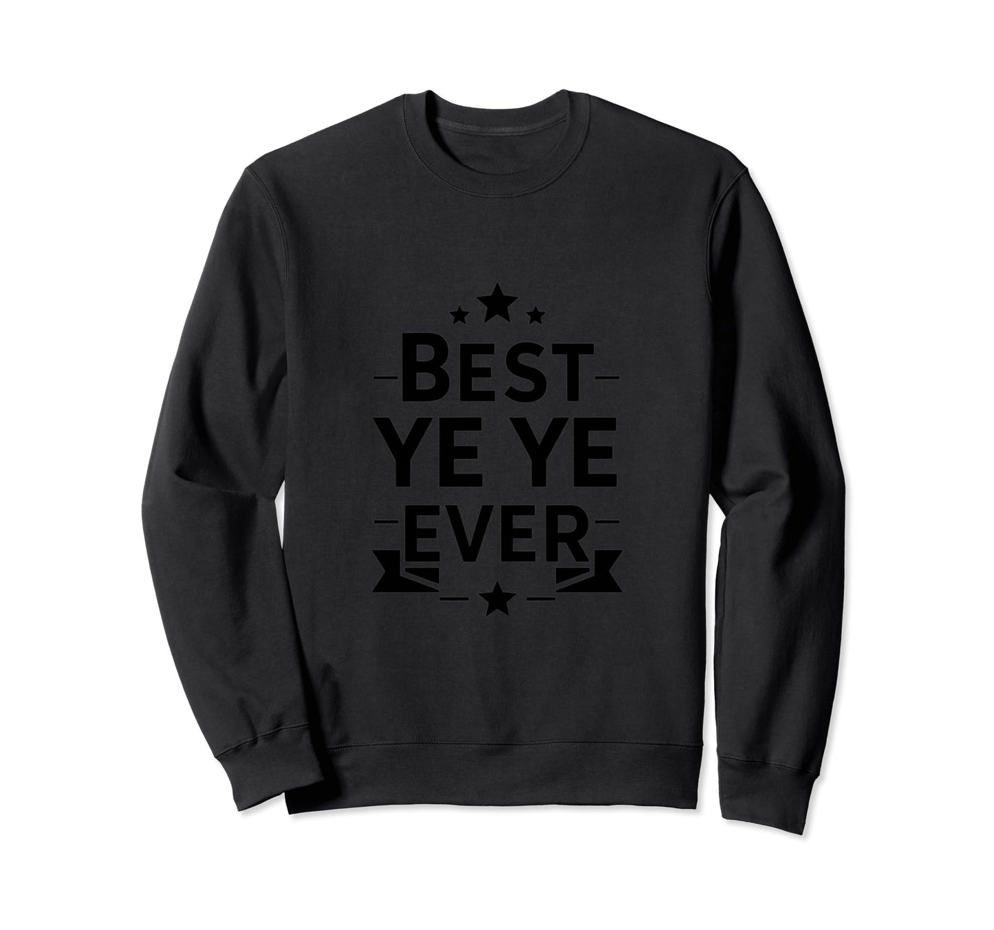 Best Yeye Ever Chinese Grandpa Sweatshirt - Custom Art Print Men Women - T-Shirt, Sweatshirt, Hoodie