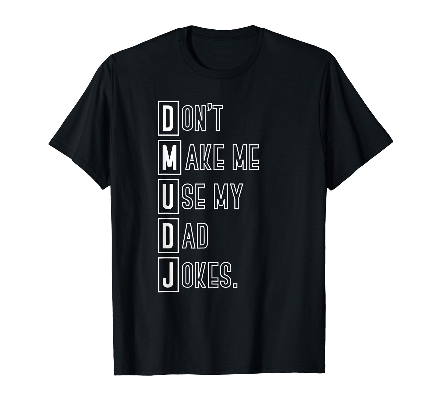 Funny Humorous Dad Puns Dont Make Me T-Shirt - Unique Graphic Men Women - T-Shirt, Sweatshirt, Hoodie