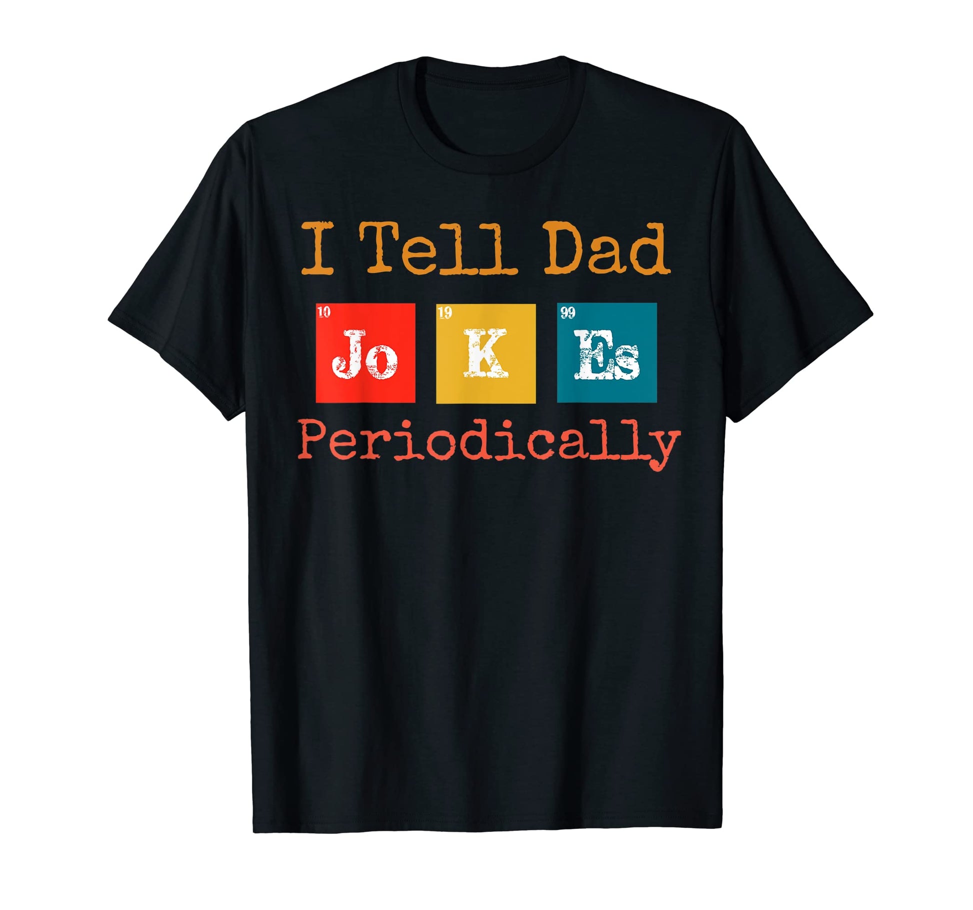 Mens Dad Jokes I Tell Dad Jokes T-Shirt - Fun Novelty Design Men Women - T-Shirt, Sweatshirt, Hoodie