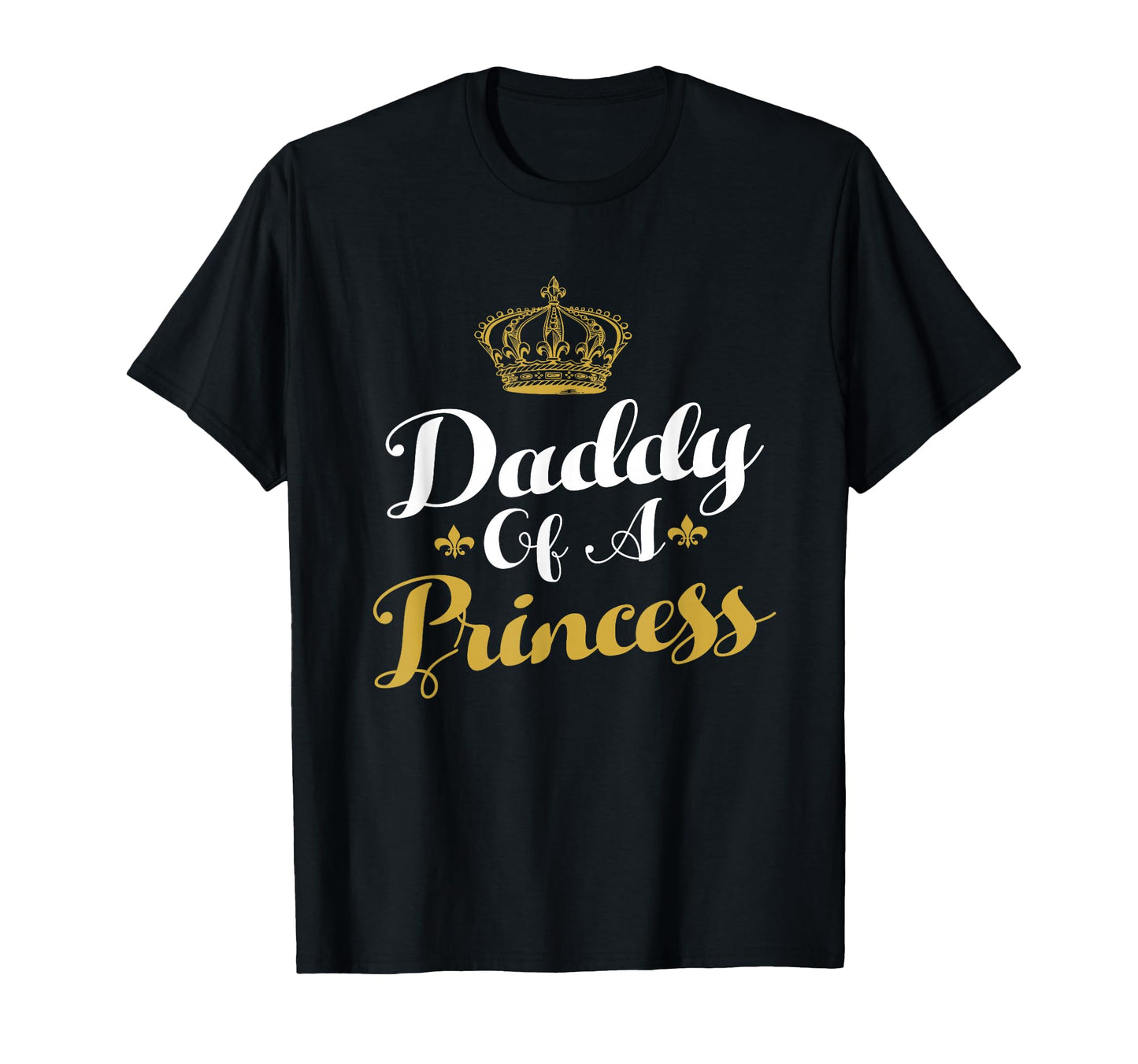 Daddy Princess Funny Fathers Day Dad T-Shirt - Custom Art Print Men Women - T-Shirt, Sweatshirt, Hoodie