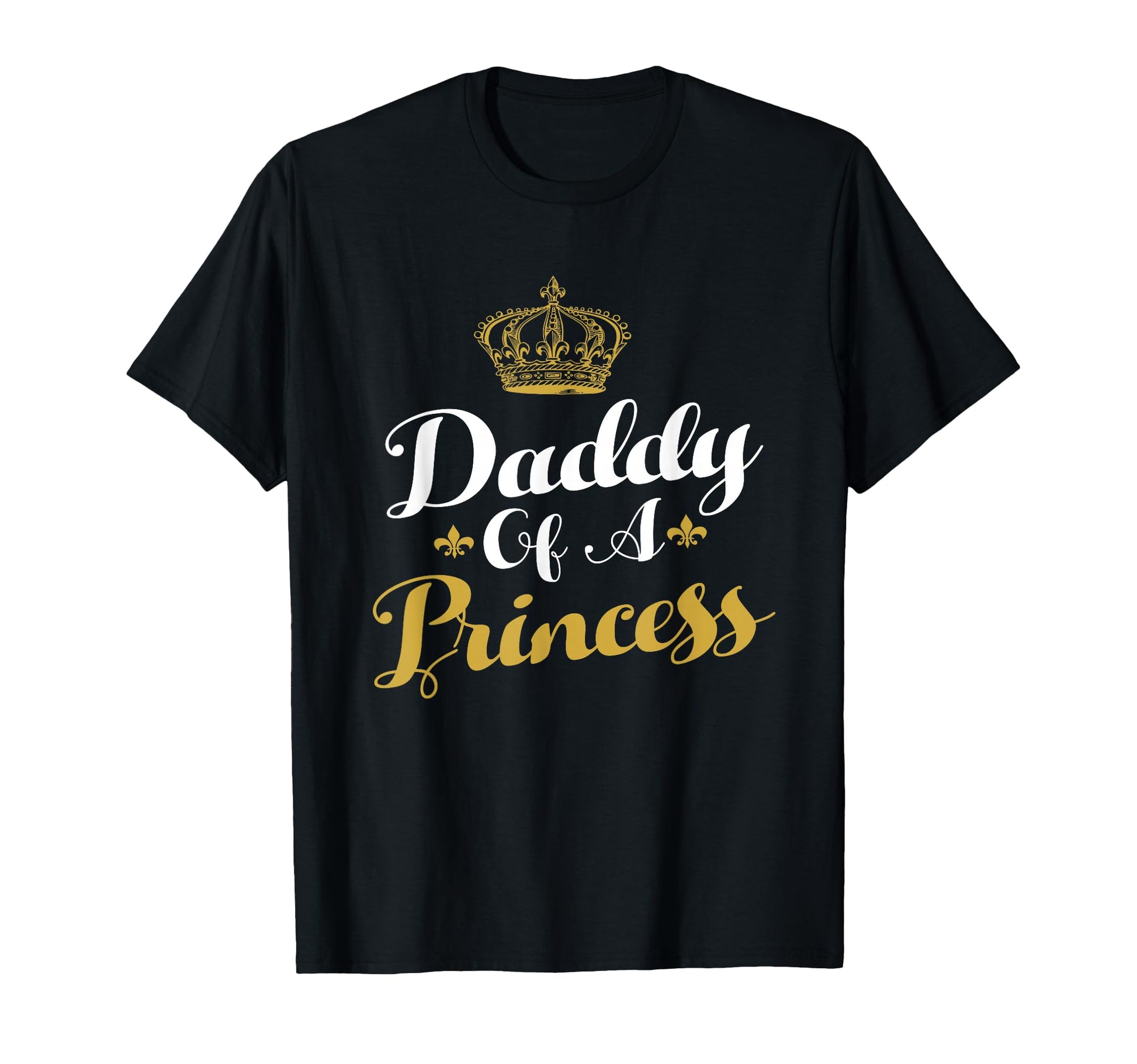 Daddy Princess Funny Fathers Day Dad T-Shirt - Custom Art Print Men Women - T-Shirt, Sweatshirt, Hoodie