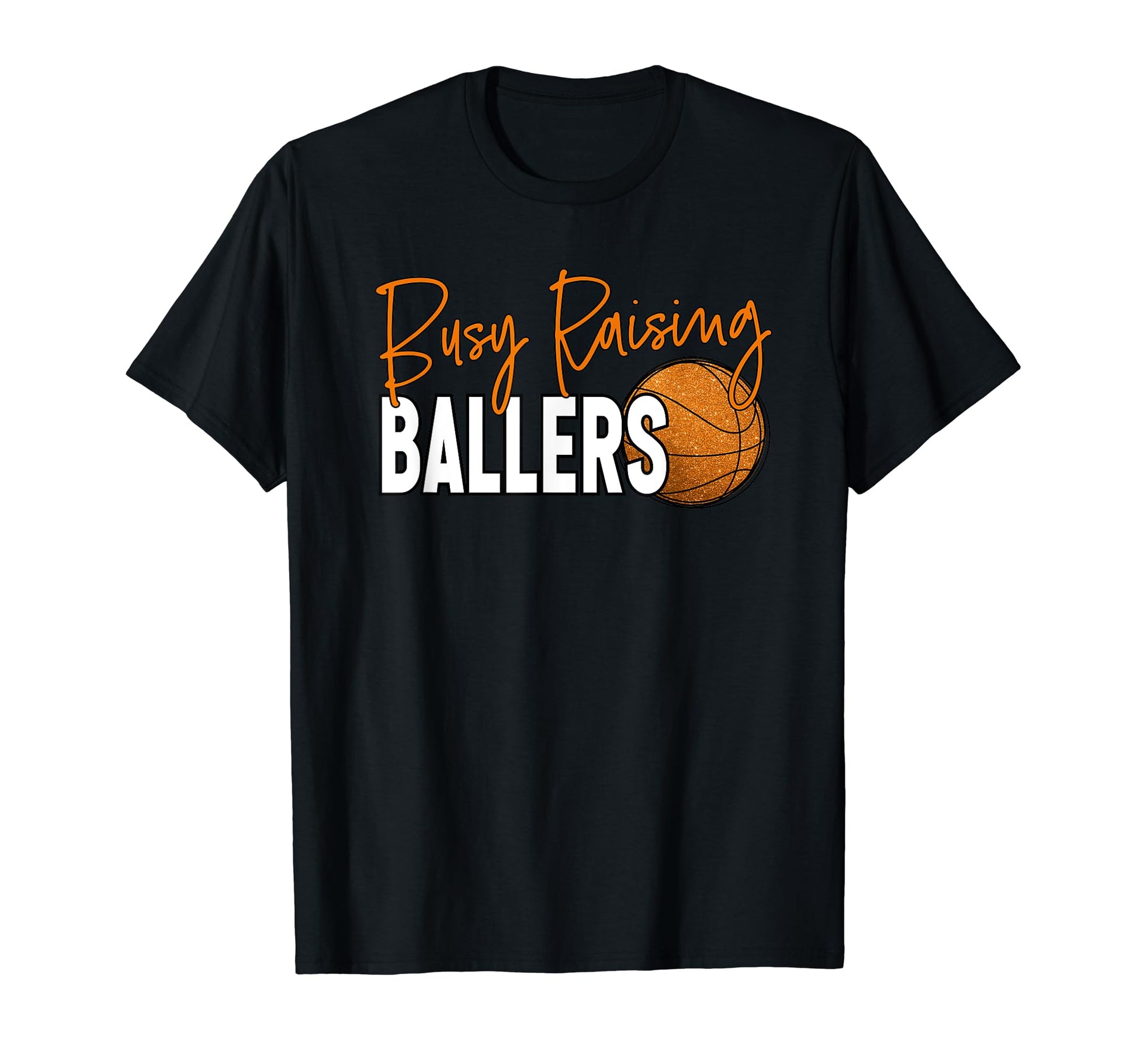 Busy Raising Ballers Basketball Mom T-Shirt - Graphic Print for Adults - T-Shirt, Sweatshirt, Hoodie