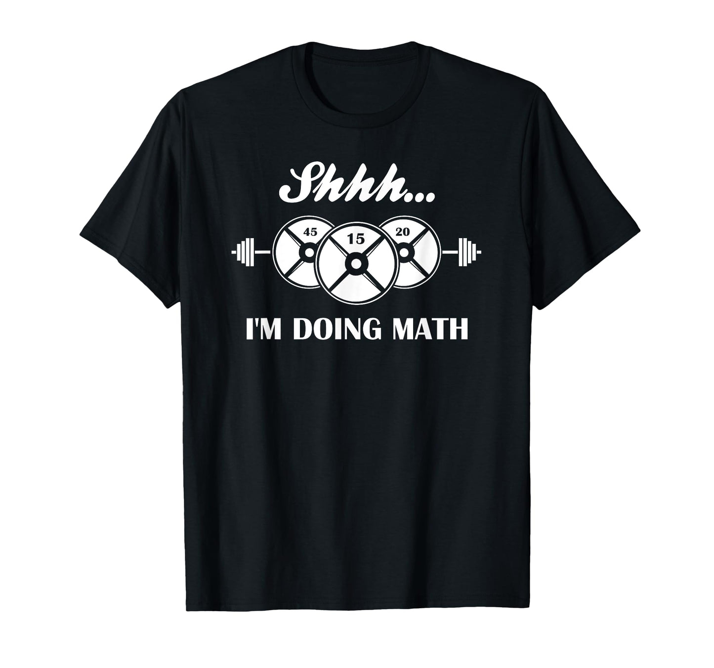 Shhh Im Doing Math Weight Lifting Math T-Shirt - Streetwear Style Unisex - T-Shirt, Sweatshirt, Hoodie