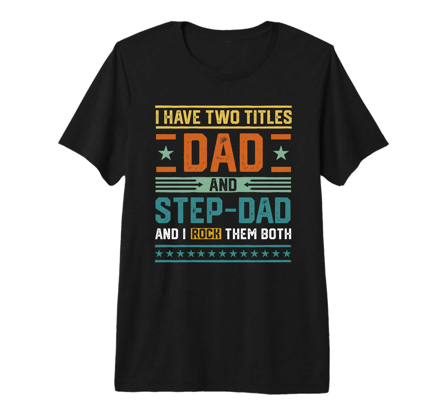 Mens I Have Two Titles Dad Step Dad Fathers T-Shirt - Graphic Print Unisex - T-Shirt, Sweatshirt, Hoodie