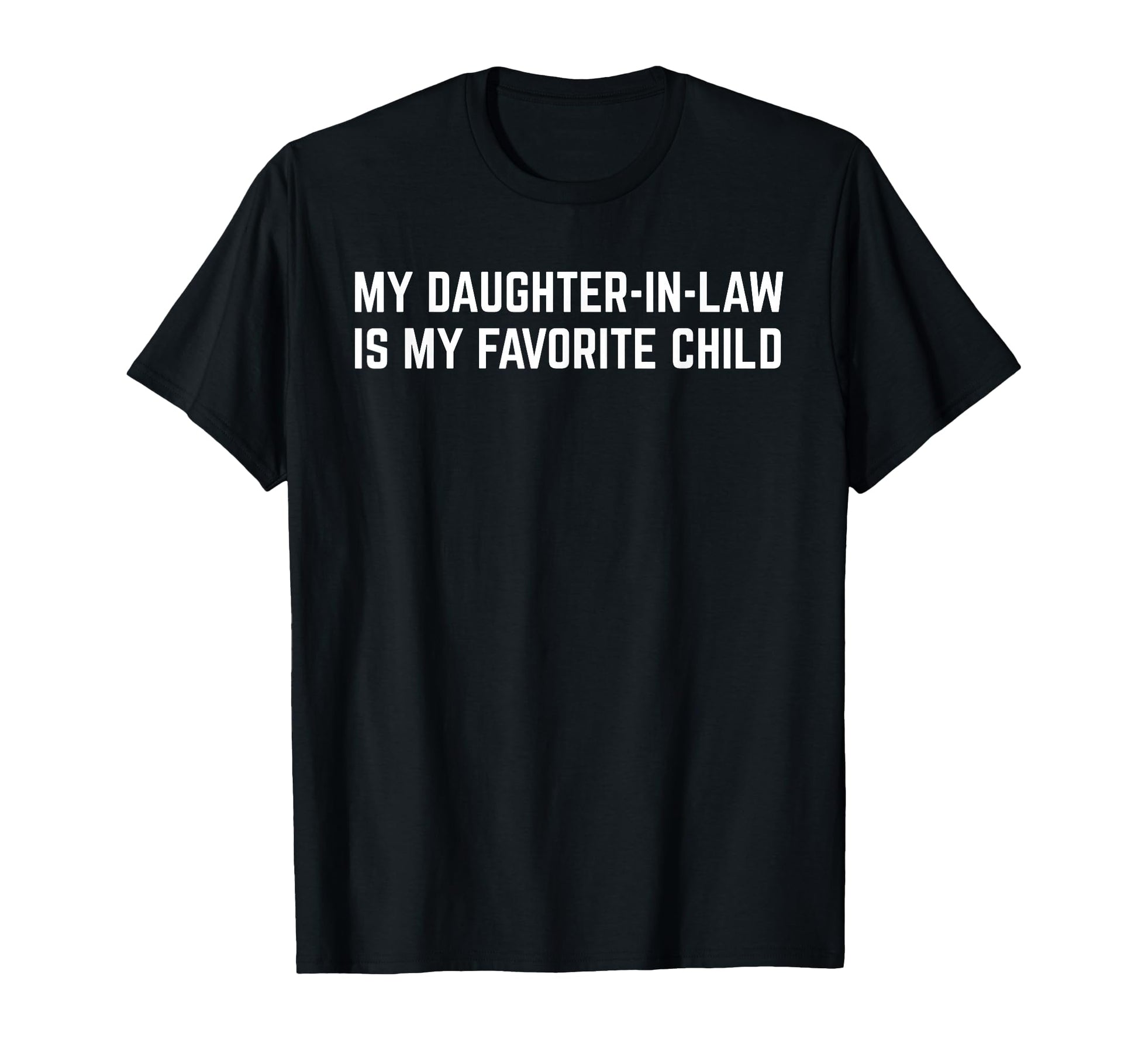 My Daughter Law Is My Favorite Child T-Shirt - Graphic Print for Adults - T-Shirt, Sweatshirt, Hoodie