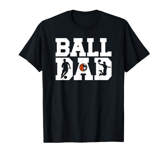 Ball Dad Proud Soccer Basketball Dad T-Shirt - Custom Art Print Unisex - T-Shirt, Sweatshirt, Hoodie
