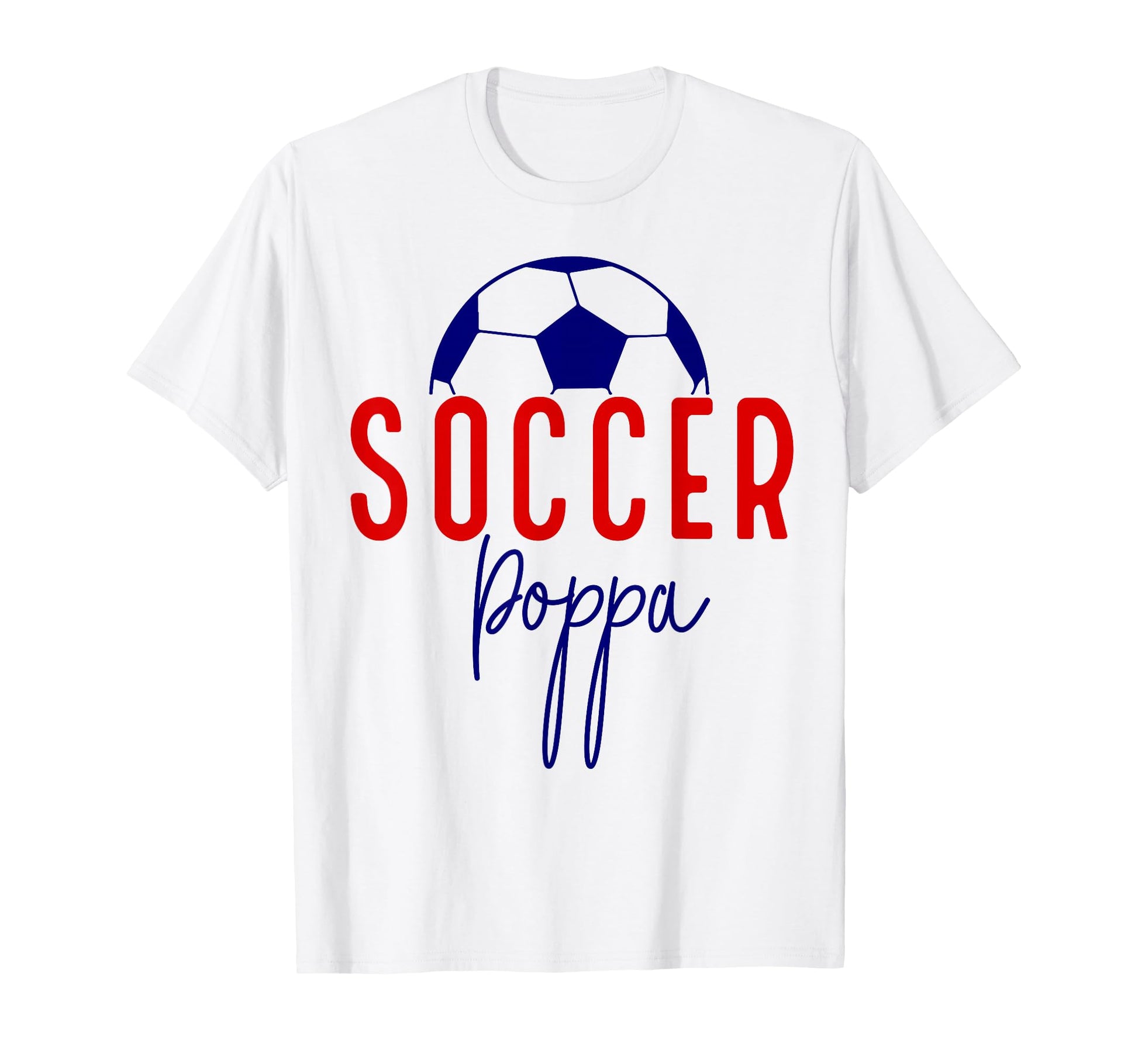 Soccer Poppa Soccer Dad Daddy T-Shirt - Fun Novelty Design for Adults - T-Shirt, Sweatshirt, Hoodie