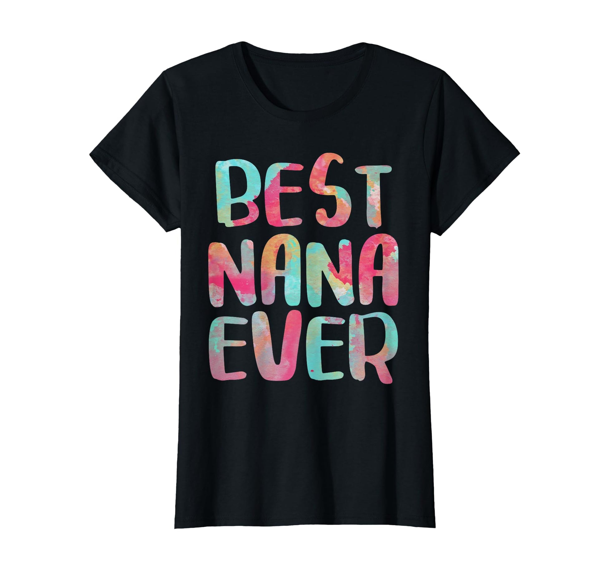 Best Nana Ever Funny Mothers Day T-Shirt - Graphic Print Men Women - T-Shirt, Sweatshirt, Hoodie
