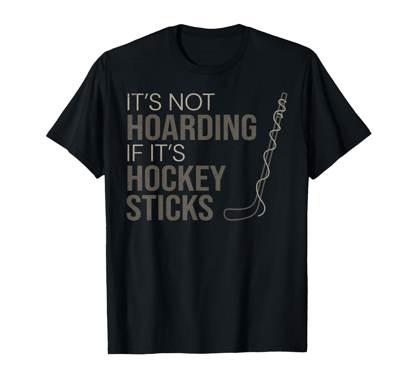 Its Not Hoarding If Its Hockey Sticks T-Shirt - Trendy Graphic for Adults - T-Shirt, Sweatshirt, Hoodie