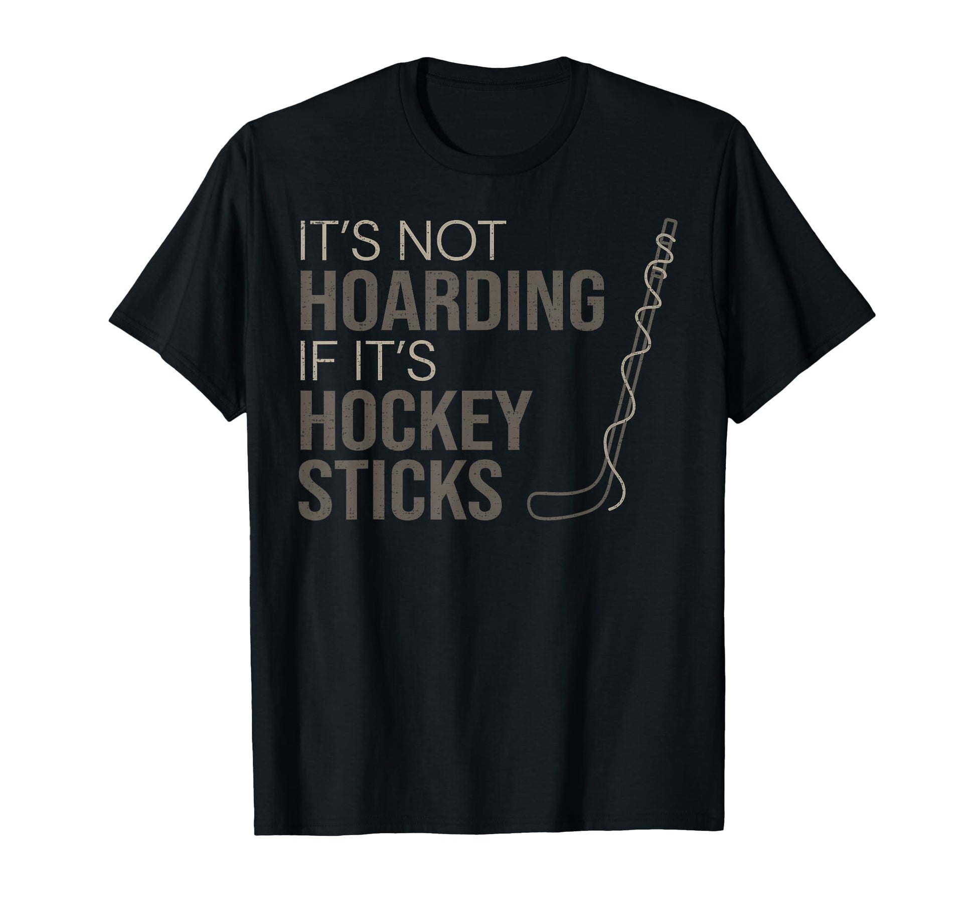 Its Not Hoarding If Its Hockey Sticks T-Shirt - Trendy Graphic for Adults - T-Shirt, Sweatshirt, Hoodie