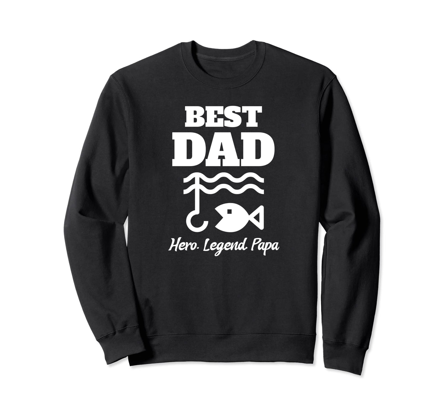 Fathers Day Fishing Shirts Dad Sweatshirt - Fun Novelty Design Men Women - T-Shirt, Sweatshirt, Hoodie