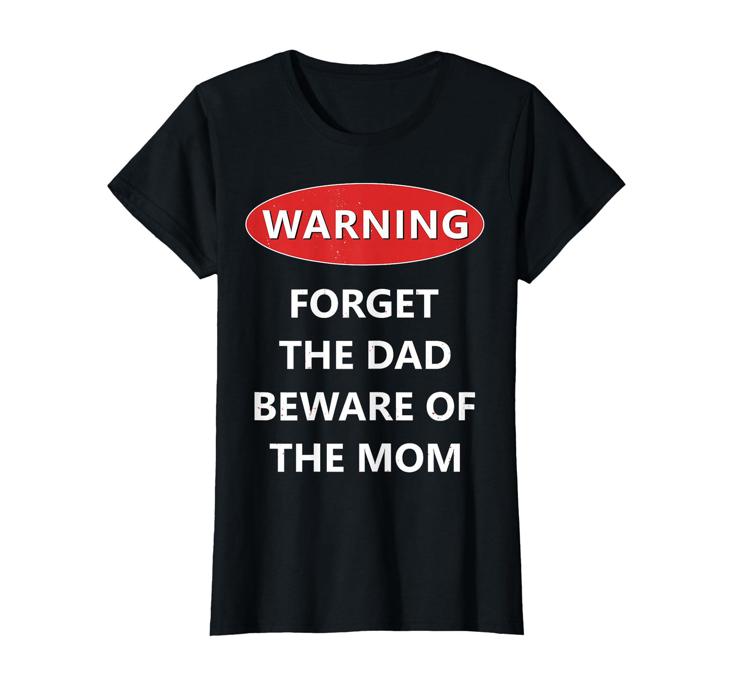 Forget Dad Beware Mom Funny Son T-Shirt - Fun Novelty Design Unisex - T-Shirt, Sweatshirt, Hoodie