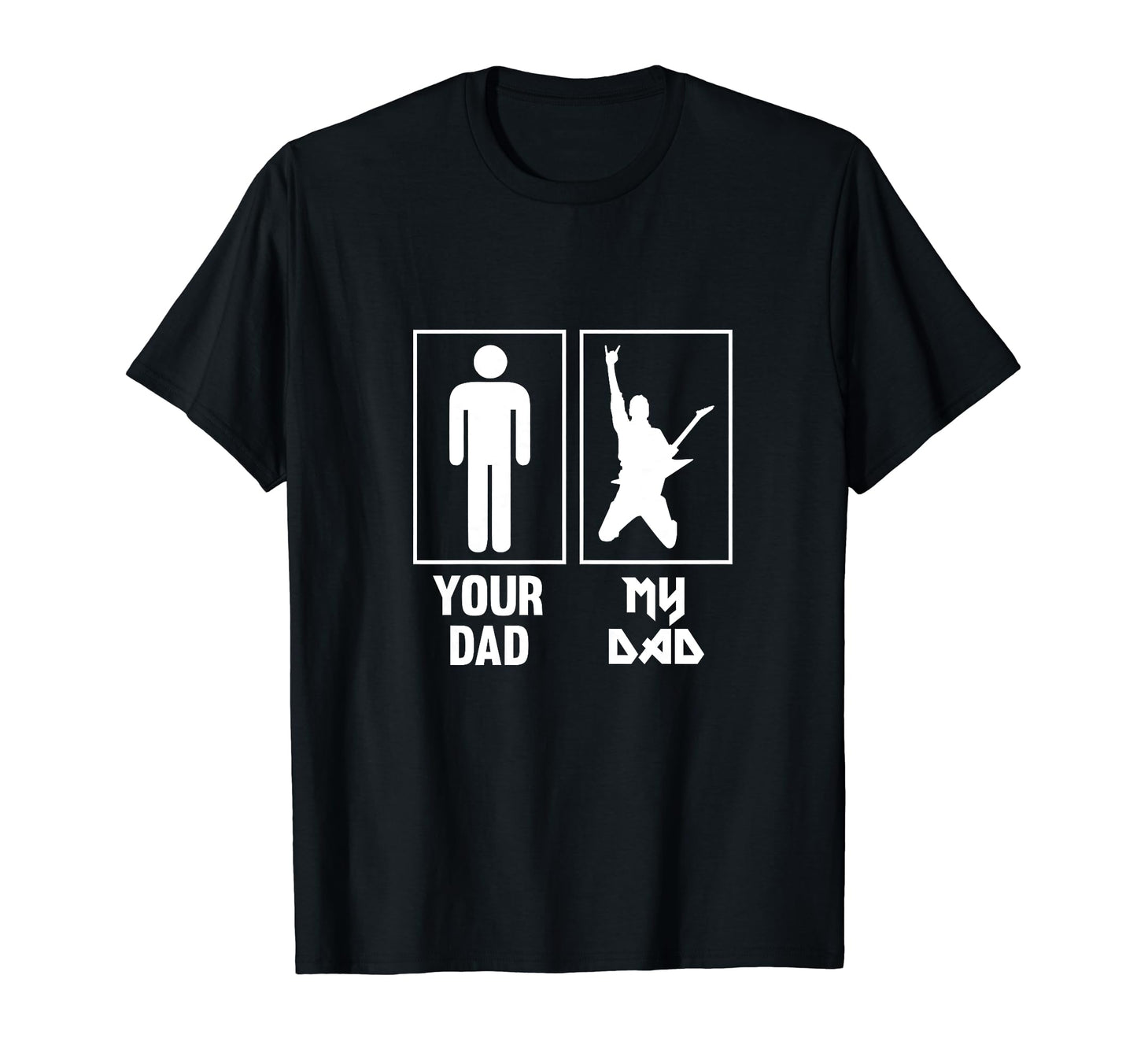 Your Dad My Dad Guitar Rocker Rock T-Shirt - Fun Novelty Design Men Women - T-Shirt, Sweatshirt, Hoodie