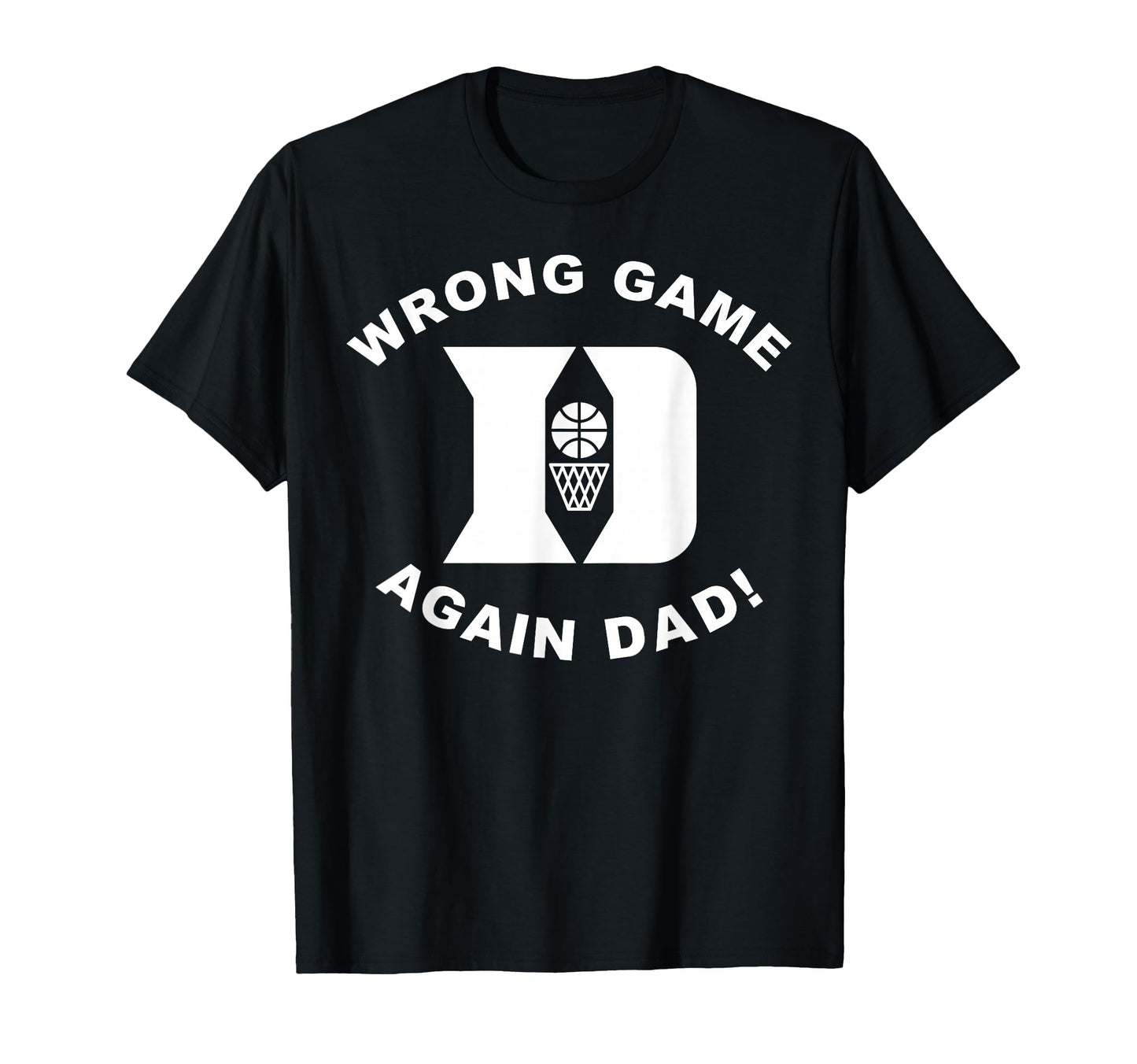 Dad Basketball Hoop Funny Game Day T-Shirt - Casual Everyday Wear Unisex - T-Shirt, Sweatshirt, Hoodie