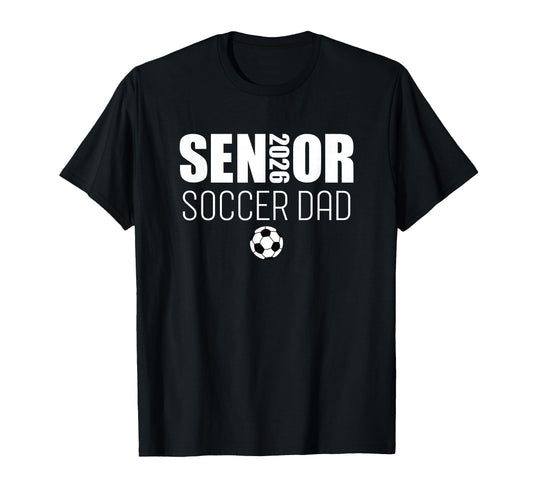 2026 Senior Soccer Dad Team Parent Sweatshirt - Fun Novelty Design Unisex - T-Shirt, Sweatshirt, Hoodie