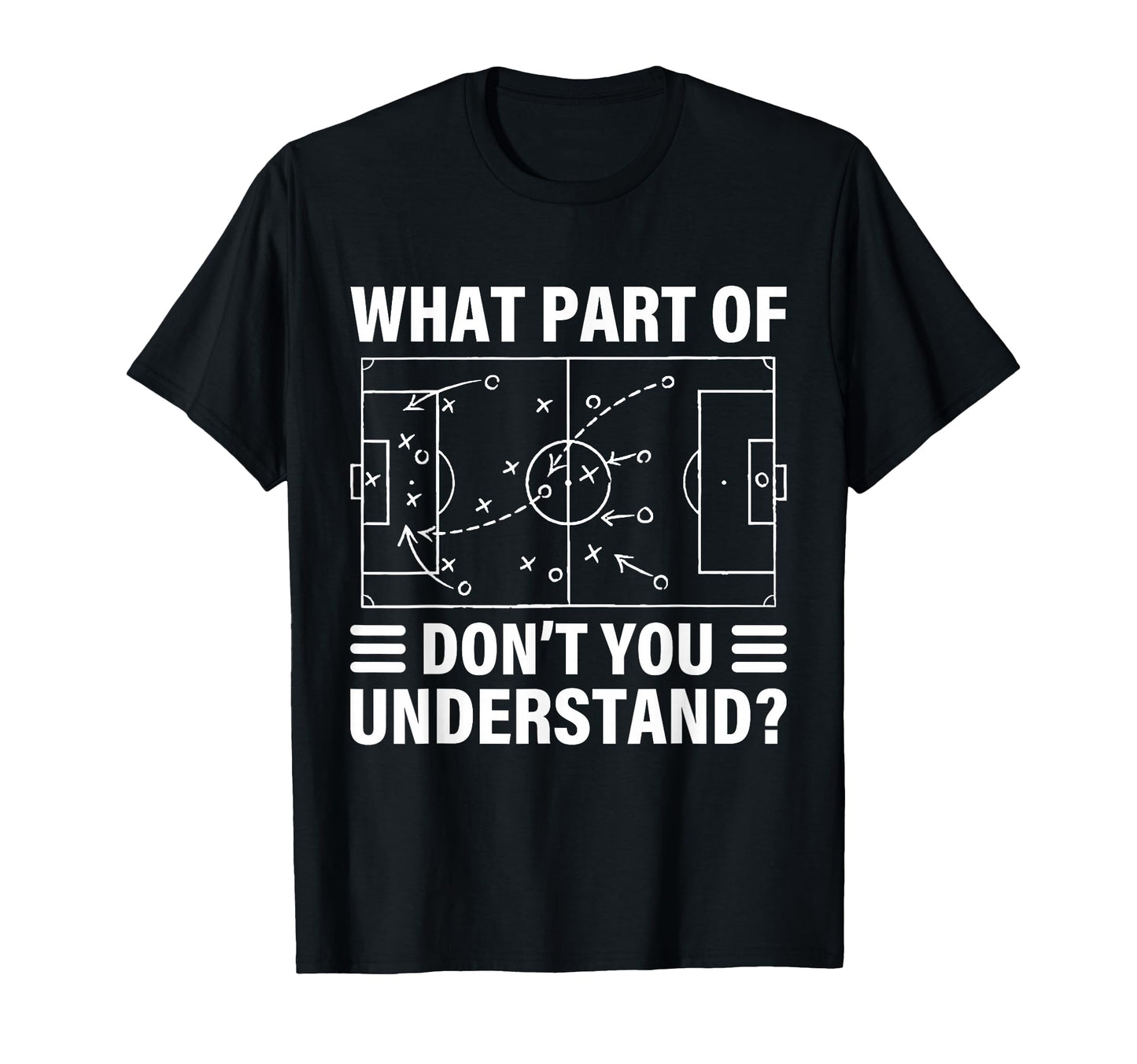 Funny What Part Soccer Dont You T-Shirt - Streetwear Style for Adults - T-Shirt, Sweatshirt, Hoodie