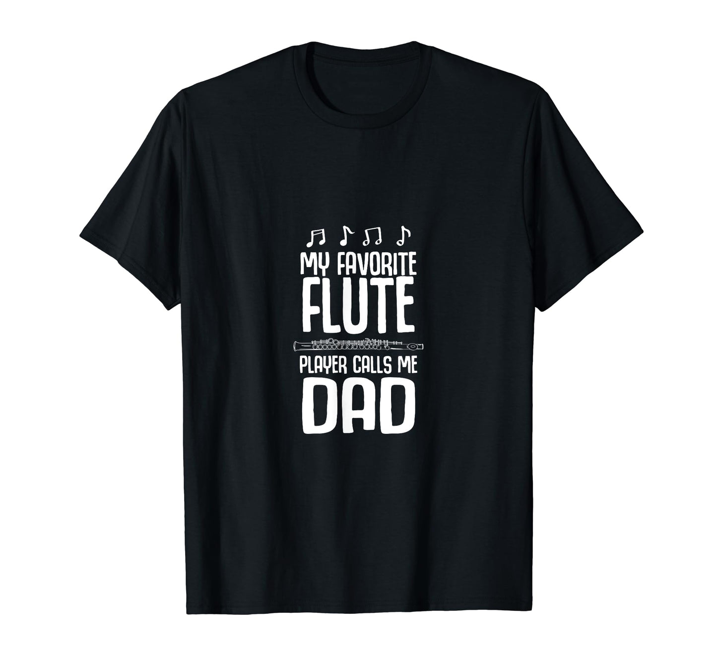 Favorite Flute Player Calls Me Dad T-Shirt - Graphic Print for Adults - T-Shirt, Sweatshirt, Hoodie