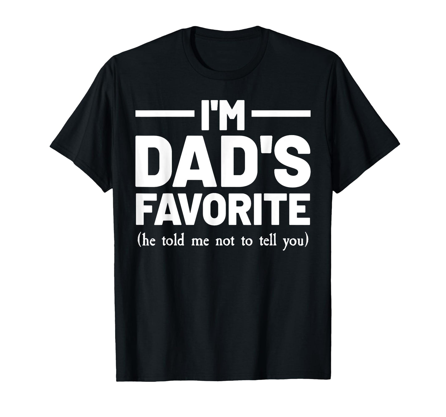 Im Dads Favorite Son Daughter T-Shirt - Aesthetic Graphic for Adults - T-Shirt, Sweatshirt, Hoodie