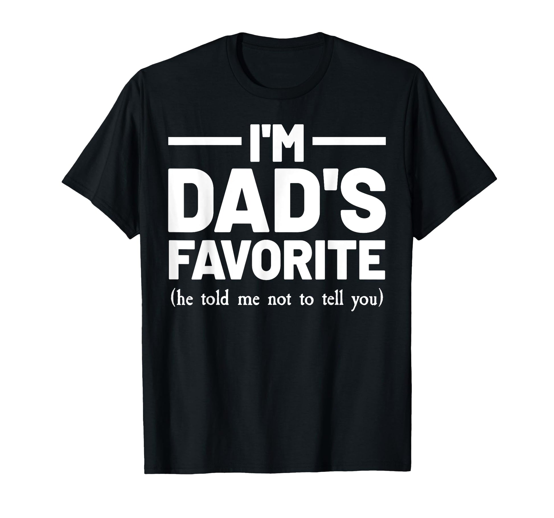 Im Dads Favorite Son Daughter T-Shirt - Aesthetic Graphic for Adults - T-Shirt, Sweatshirt, Hoodie
