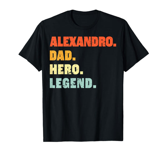 Alexandro Dad Hero Legend Personalized T-Shirt - Custom Art Print Unisex - T-Shirt, Sweatshirt, Hoodie