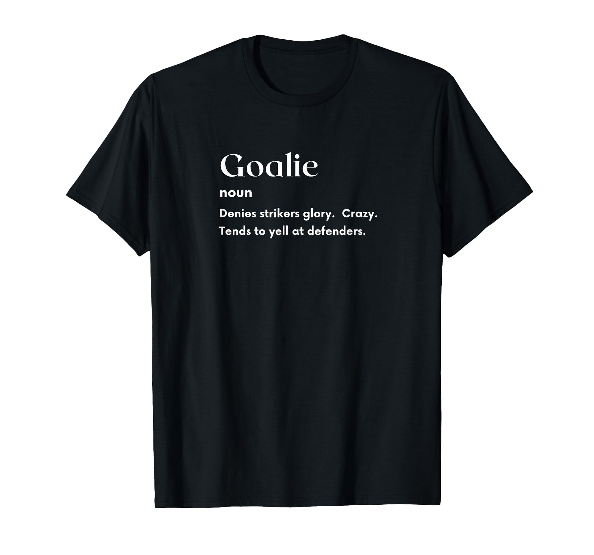 Funny Goalie Definition Futbol T-Shirt - Trendy Graphic Men Women - T-Shirt, Sweatshirt, Hoodie