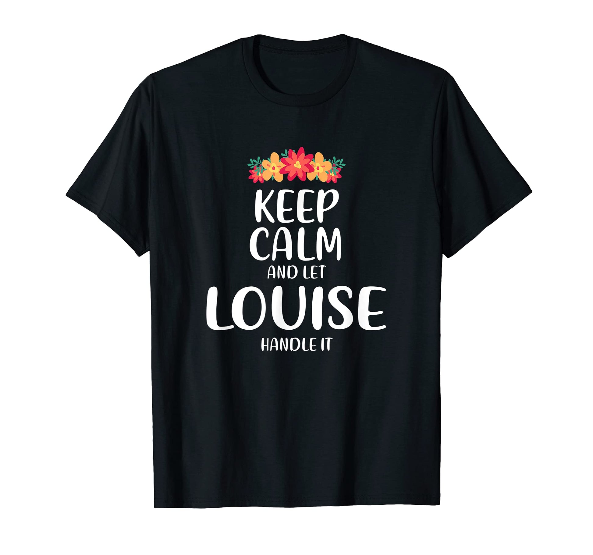 Louise Keep Calm Personalized Name T-Shirt - Trendy Graphic Men Women - T-Shirt, Sweatshirt, Hoodie