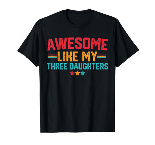 Awesome Like My Three Daughters T-Shirt - Minimalist Print for Adults - T-Shirt, Sweatshirt, Hoodie