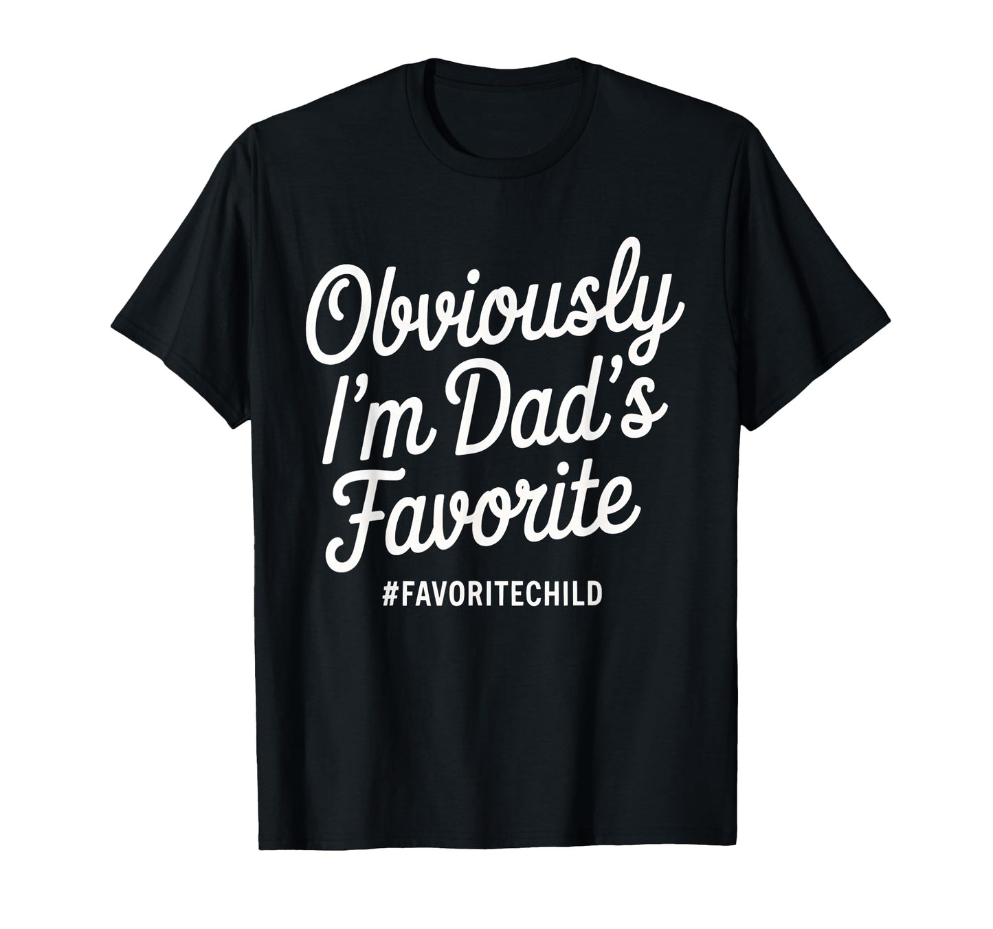 Funny Dads Favorite Son Daughter Im T-Shirt - Unique Graphic for Adults - T-Shirt, Sweatshirt, Hoodie