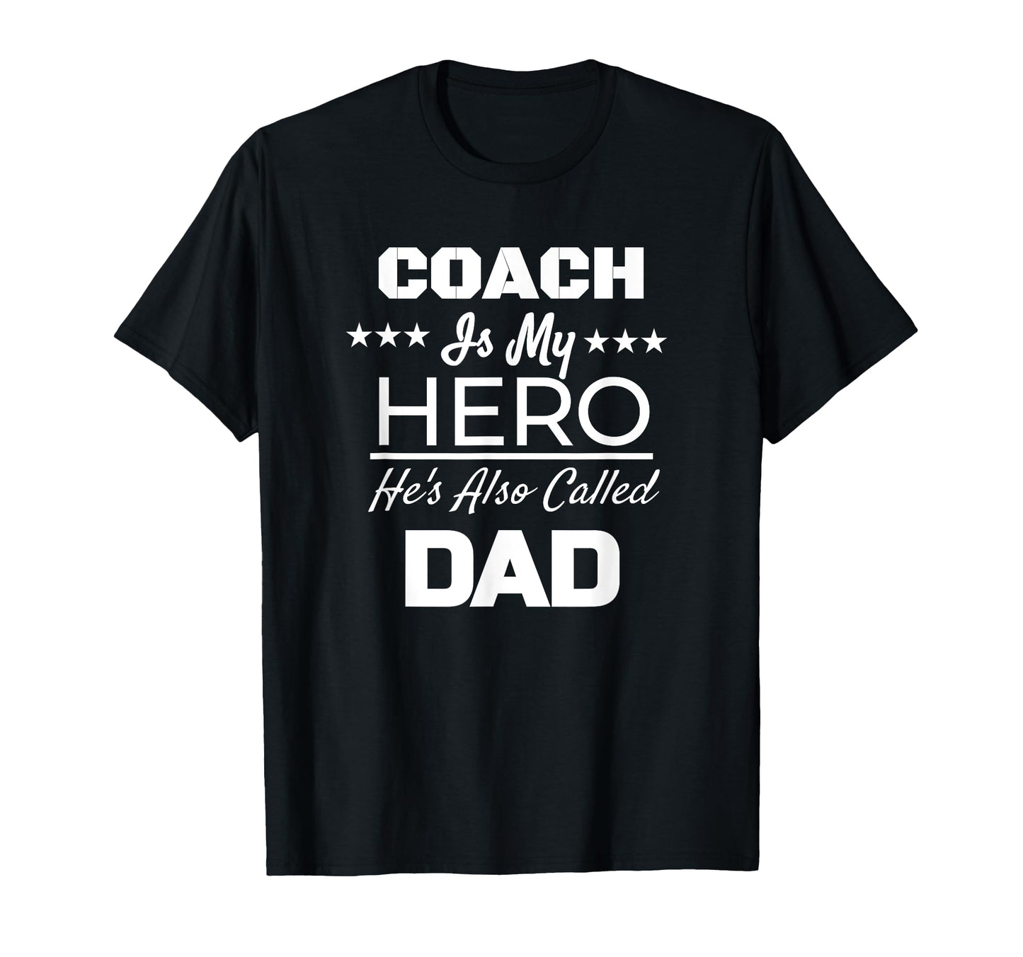 Coach Is My Hero Hes Also Called Dad T-Shirt - Custom Art Print Men Women - T-Shirt, Sweatshirt, Hoodie
