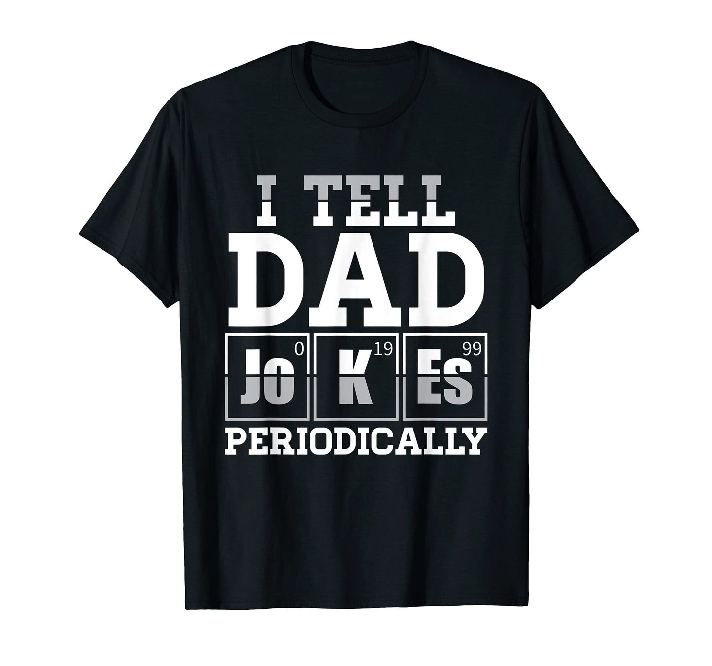 I Tell Dad Jokes Periodically Daddy T-Shirt - Minimalist Print Unisex - T-Shirt, Sweatshirt, Hoodie