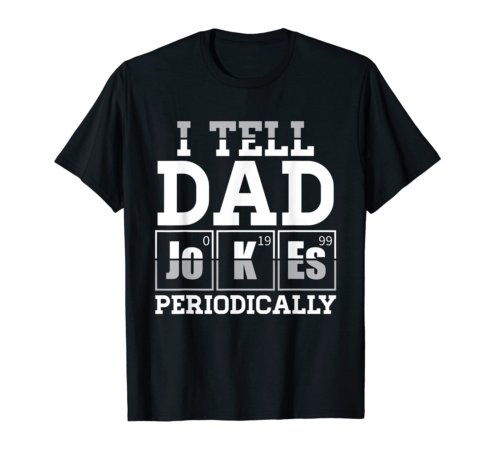 I Tell Dad Jokes Periodically Daddy T-Shirt - Minimalist Print Unisex - T-Shirt, Sweatshirt, Hoodie