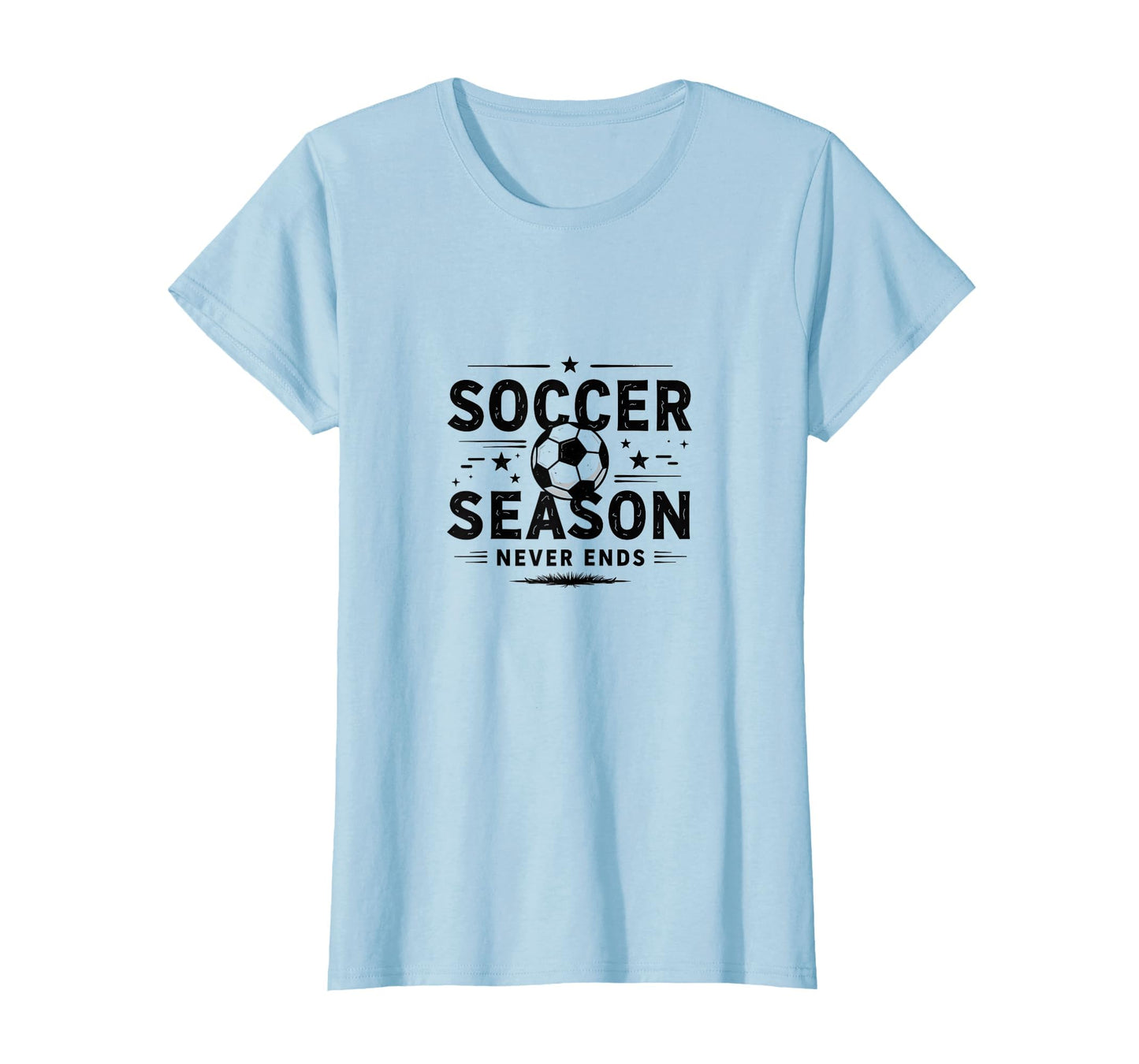Soccer Season Never Ends Mom Life T-Shirt - Casual Everyday Wear Men Women - T-Shirt, Sweatshirt, Hoodie