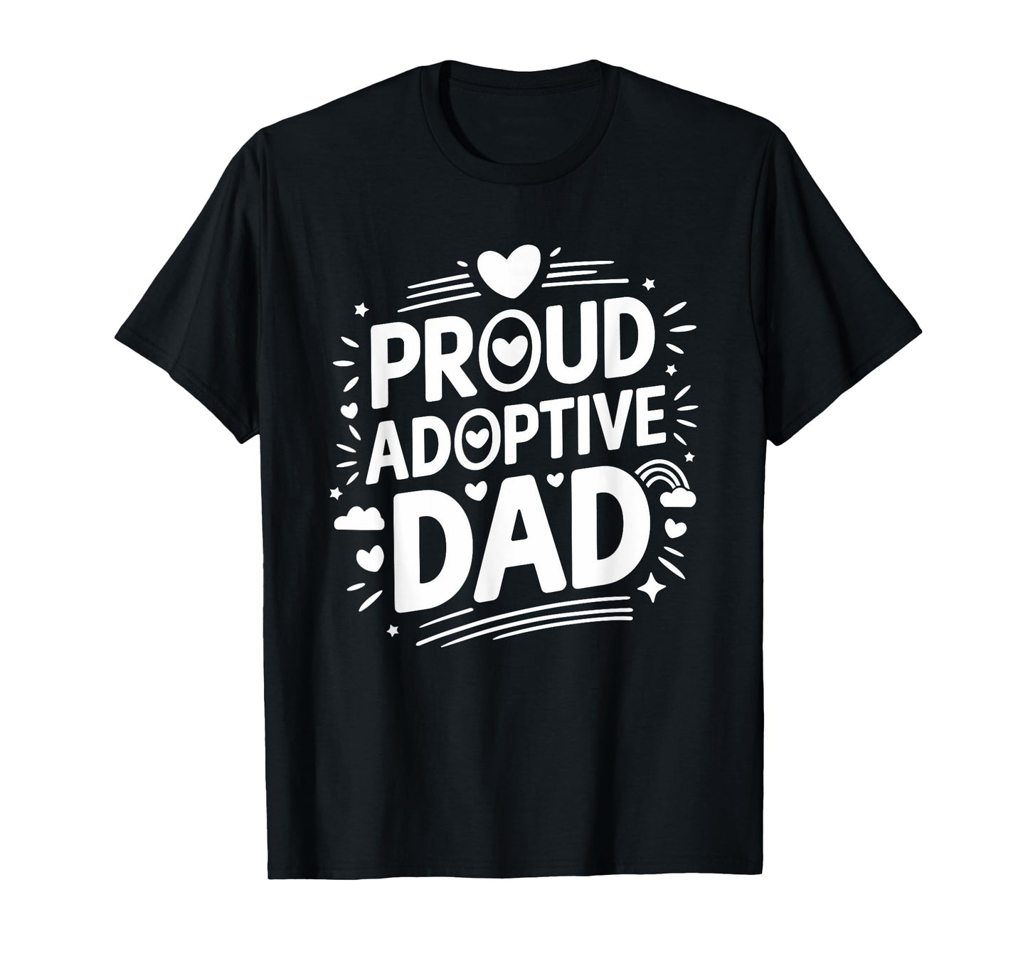 Proud Adoption Dad Adoptive Foster Care T-Shirt - Unique Graphic Unisex - T-Shirt, Sweatshirt, Hoodie