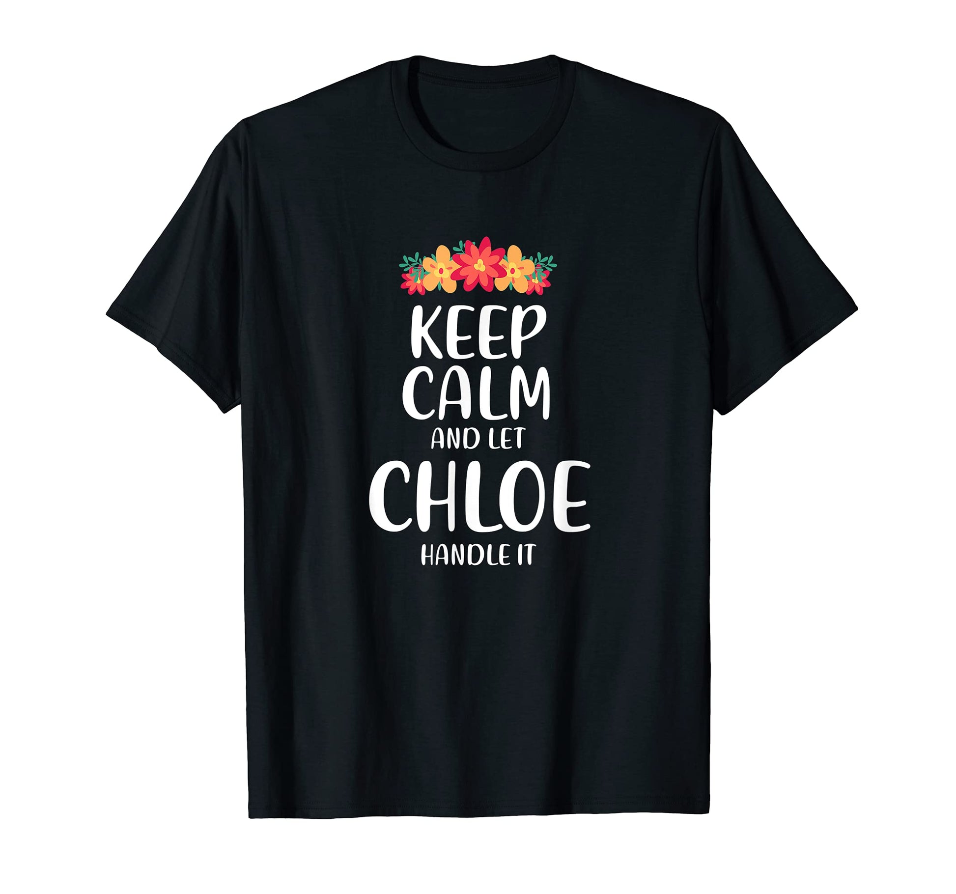 Chloe Keep Calm Personalized Name T-Shirt - Minimalist Print for Adults - T-Shirt, Sweatshirt, Hoodie