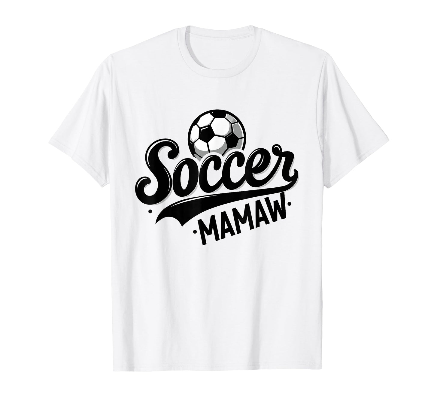 Soccer Mamaw Funny Ball Mamaw T-Shirt - Streetwear Style Men Women - T-Shirt, Sweatshirt, Hoodie