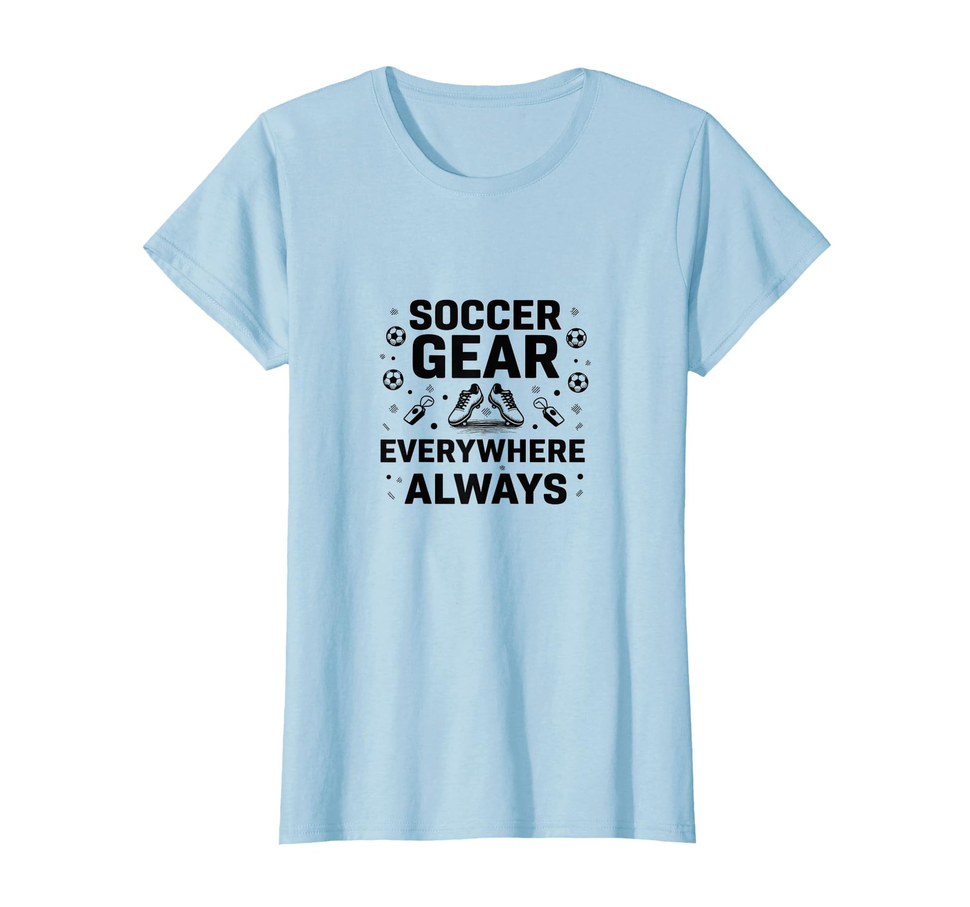 Soccer Gear Everywhere Always Mom T-Shirt - Custom Art Print for Adults - T-Shirt, Sweatshirt, Hoodie