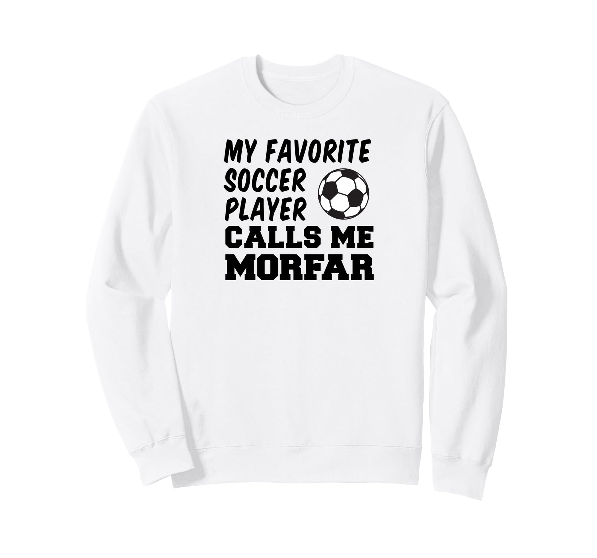 My Favorite Soccer Player Calls Me Sweatshirt - Graphic Print Unisex - T-Shirt, Sweatshirt, Hoodie