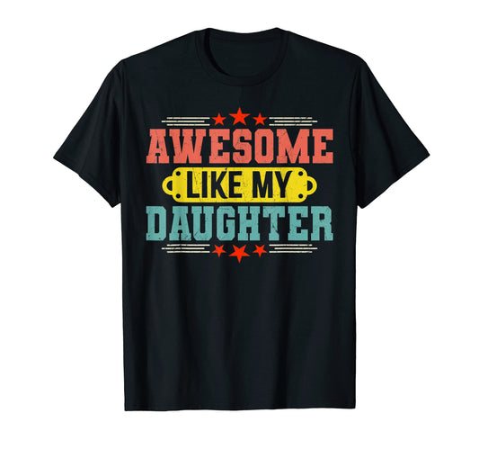 Awesome Like My Daughter Funny Fathers T-Shirt - Minimalist Print Unisex - T-Shirt, Sweatshirt, Hoodie