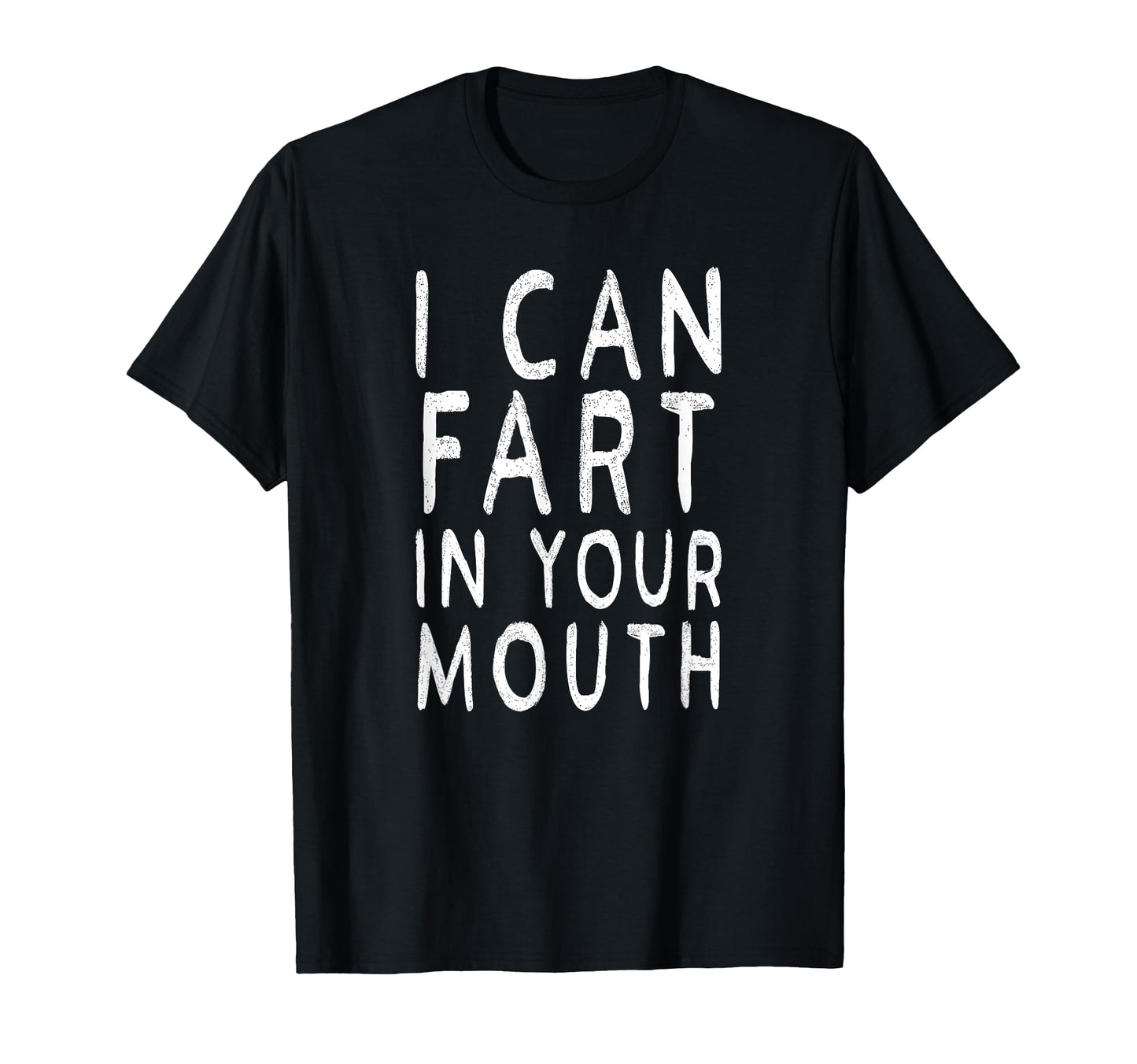 I Can Fart Your Mouth Funny Fart Gifts T-Shirt - Trendy Graphic Unisex - T-Shirt, Sweatshirt, Hoodie