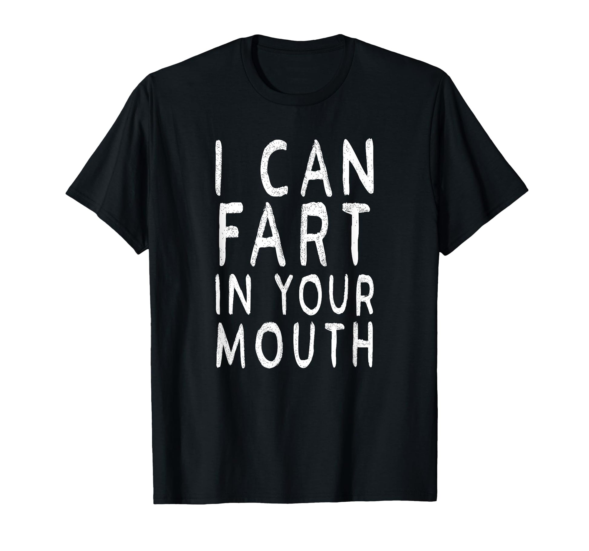 I Can Fart Your Mouth Funny Fart Gifts T-Shirt - Trendy Graphic Unisex - T-Shirt, Sweatshirt, Hoodie