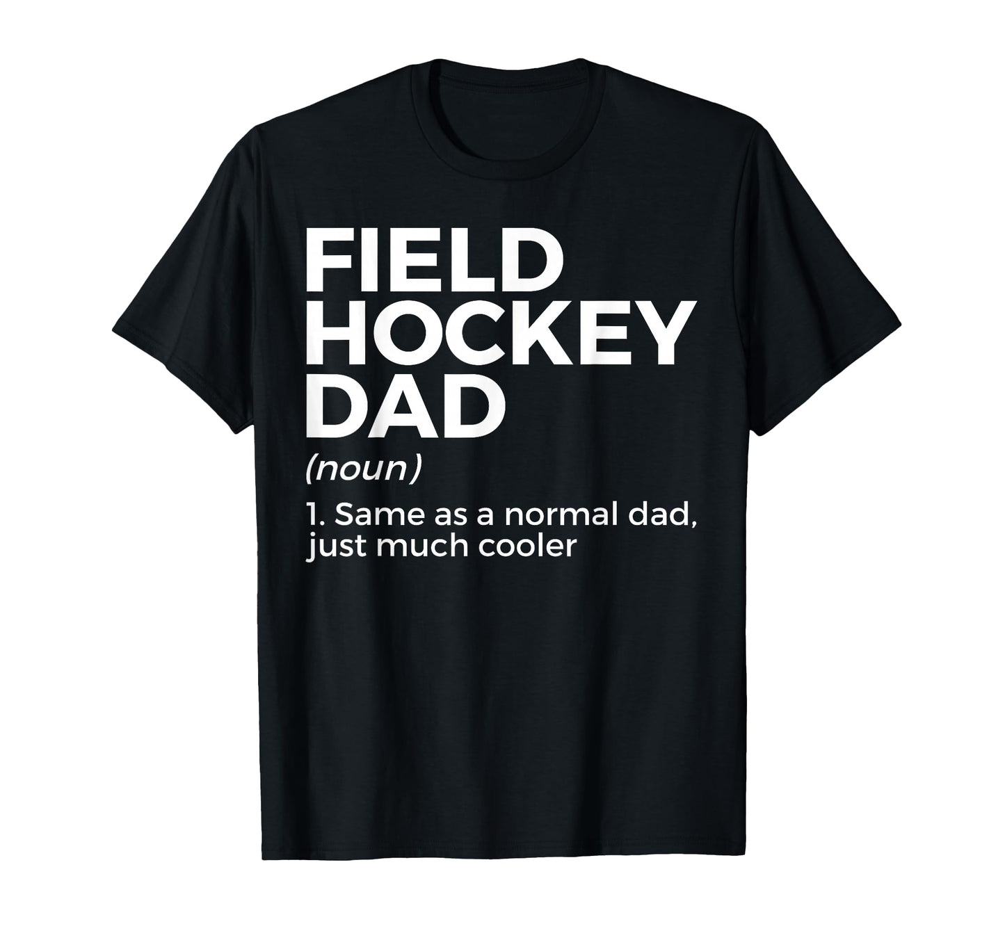 Field Hockey Dad Definition T-Shirt - Graphic Print Men Women - T-Shirt, Sweatshirt, Hoodie