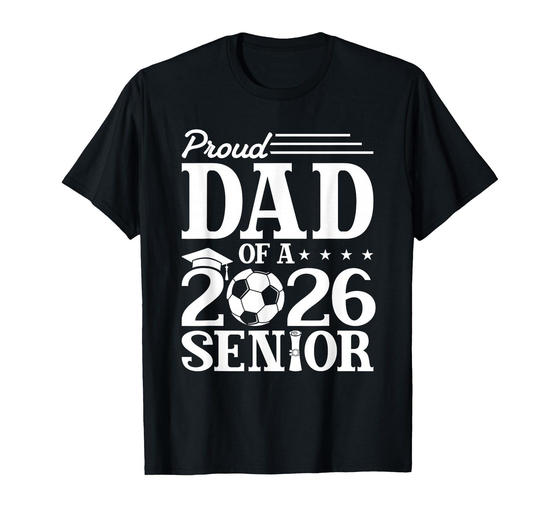 Proud Dad 2026 Senior Soccer T-Shirt - Fun Novelty Design Men Women - T-Shirt, Sweatshirt, Hoodie