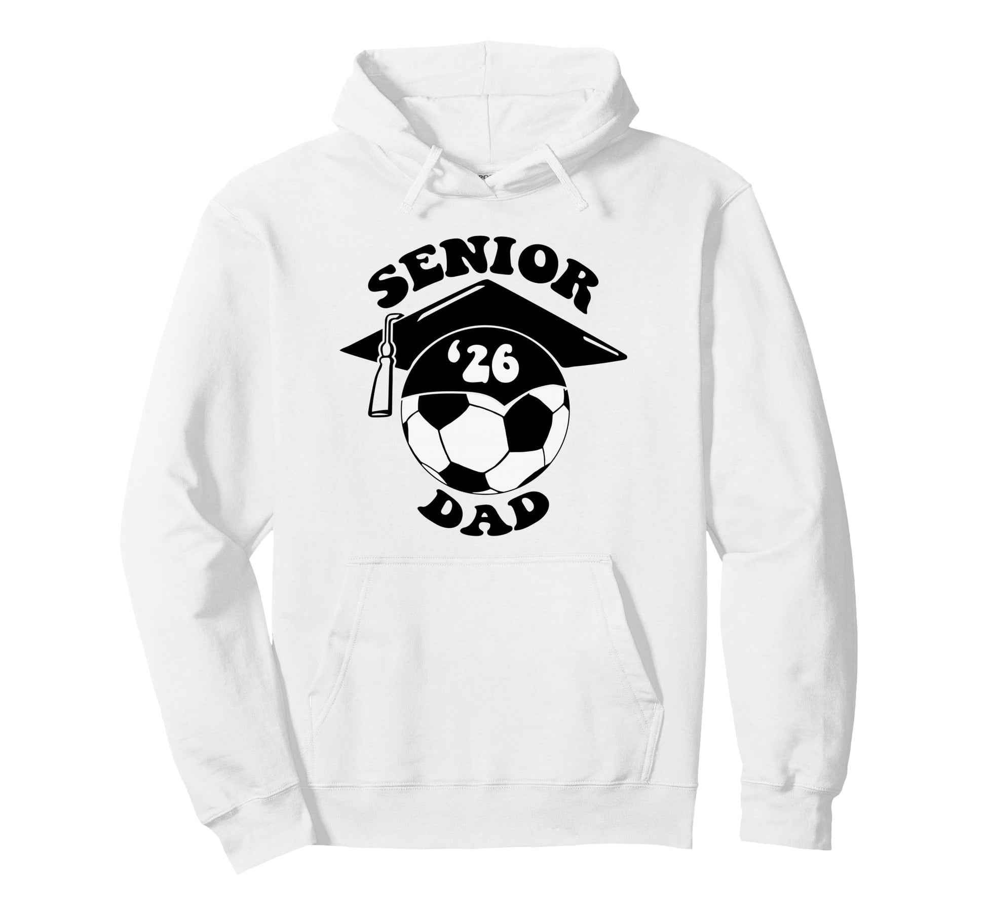Soccer Senior Dad 2026 Graduation Cap Hoodie - Aesthetic Graphic Unisex - T-Shirt, Sweatshirt, Hoodie