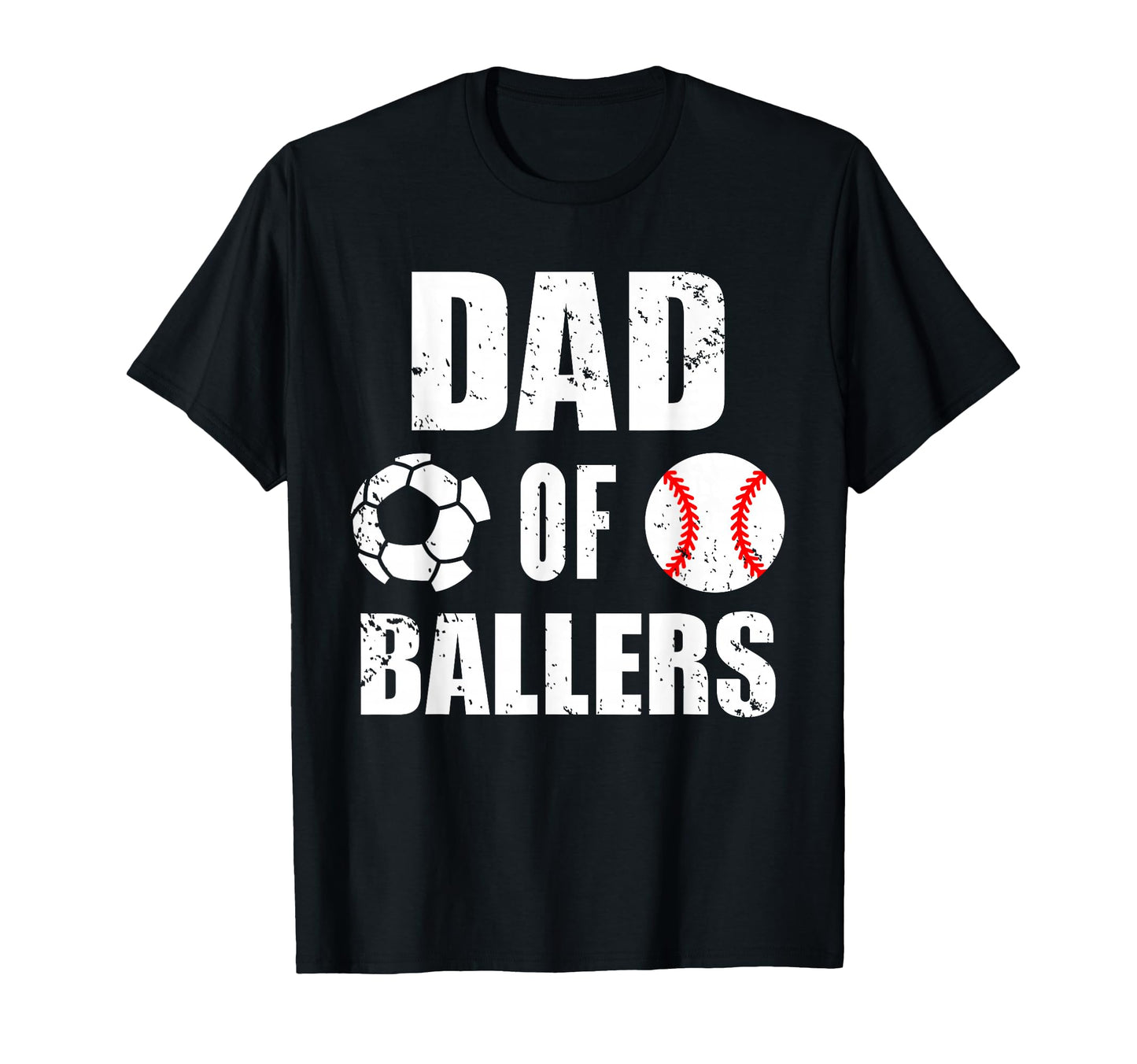 Dad Ballers Funny Soccer Baseball Dad T-Shirt - Casual Everyday Wear Unisex - T-Shirt, Sweatshirt, Hoodie